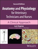Anatomy and Physiology for Veterinary Technicians and Nurses: A Clinical Approach, 2nd Edition