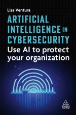 Artificial Intelligence in Cybersecurity - Use AI to Protect Your Organization