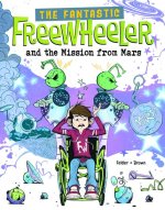 The Fantastic Freewheeler and the Mission from Mars