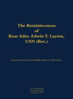 The Reminiscences of Rear Adm. Edwin T. Layton, USN (Ret.), Vol 1