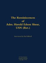 The Reminiscences of Adm. Harold Edson Shear, USN (Ret.)