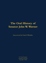 The Oral History of Senator John W. Warner, Secnav and Senator