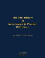 The Oral History of Adm. Joseph W. Prueher, USN (Ret.)