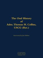 The Oral History of Adm. Thomas H. Collins, USCG (Ret.)