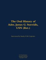 The Oral History of Adm. James G. Stavridis, USN (Ret.)
