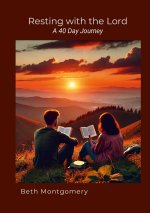 Resting with the LORD a 40 Day Journey