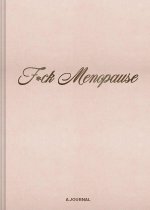 F*ck Menopause: A Journal