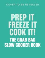 Prep it, Freeze it, Cook it!