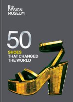 Fifty Shoes That Changed the World
