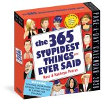 CAL 26 365 STUPIDEST THINGS EVER SAID