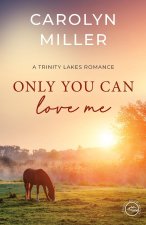 Only You Can Love Me