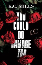 You Could Do Damage Too