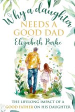 Why a Daughter Needs a Good Dad