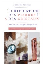Purification des pierres & des cristaux - L'art du nettoyage énergétique - 10 méthodes de purification détaillées