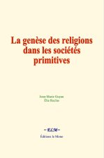 La genèse des religions dans les sociétés primitives