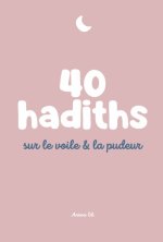 40 HADITHS SUR LE VOILE & LA PUDEUR