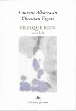 PRESQUE RIEN, suivi de Là