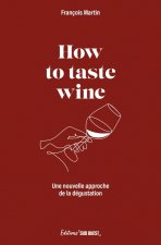 How to taste wine