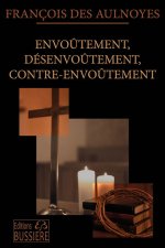 Envoûtement, Désenvoûtement, contre-envoûtement - Technique, pratique et secrets du rituel
