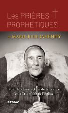 LES PRIERES PROPHETIQUES DE MARIE-JULIE JAHENNY
