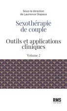 SEXOTHERAPIE DE COUPLE : OUTILS ET APPLICATIONS CLINIQUES - VOLUME 2