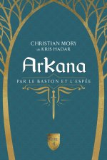 Arkana - Par le baston et l'espée Tome 4