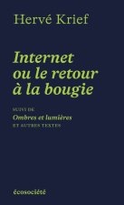 Internet ou le retour à la bougie - suivi de Ombres et lumiè