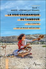 La voie chamanique du Tambour - Au centre de la Roue Médecine
