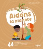 Aidons la planète - 44 actions pour protéger l'environnement