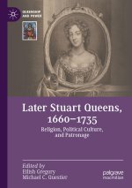 Later Stuart Queens, 1660-1735