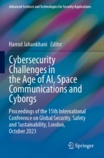 Cybersecurity Challenges in the Age of AI, Space Communications and Cyborgs