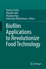 Biofilm Applications to Revolutionize Food Technology