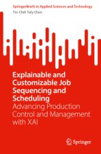Explainable and Customizable Job Sequencing and Scheduling