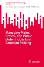 Managing Major, Critical, and Public Order Incidents in Canadian Policing