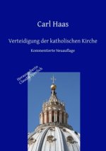 Verteidigung der katholischen Kirche - Kirchengeschichte und Apologie