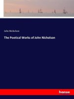 The Poetical Works of John Nicholson