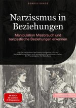Narzissmus in Beziehungen: Manipulation, Missbrauch und narzisstische Beziehungen erkennen