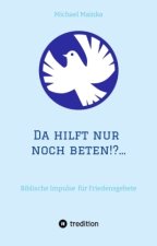 Da hilft nur noch beten!?...