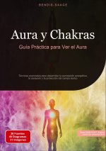 Aura y Chakras: Guía Práctica para Ver el Aura
