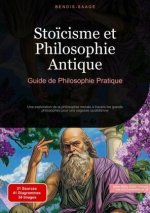Sto?cisme et Philosophie Antique: Guide de Philosophie Pratique