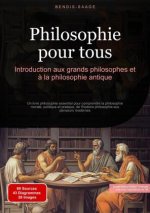 Philosophie pour tous: Introduction aux grands philosophes et ? la philosophie antique