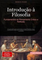 Introduç?o ? Filosofia: Fundamentos do Pensamento Crítico e Reflex?o