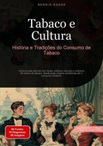 Tabaco e Cultura: História e Tradiç?es do Consumo de Tabaco