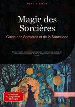 Magie des Sorci?res: Guide des Sorci?res et de la Sorcellerie