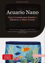 Acuario Nano: Guía Completa para Dise?ar y Mantener tu Nano Acuario