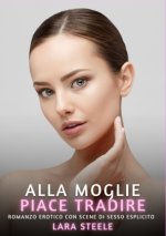 Alla Moglie piace Tradire