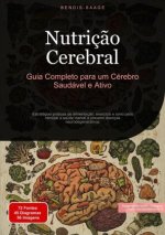 Nutriç?o Cerebral: Guia Completo para um Cérebro Saudável e Ativo