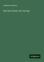 Karl der Grosse: ein Vortrag