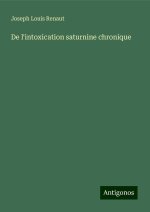 De l'intoxication saturnine chronique