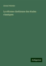 La réforme chrétienne des études classiques